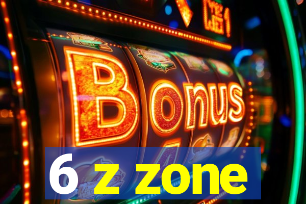 6 z zone